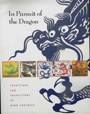 In Pursuit of the Dragon: Traditions and Transitions in Ming