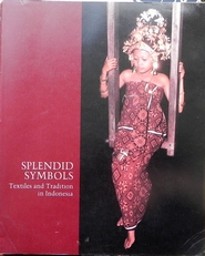 Splendid Symbols. Textiles and Tradition in Indonesia.