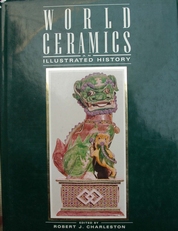 World Ceramics,an illustrated history from earliest times.