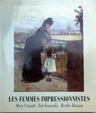 Les Femmes Impressionnistes,Cassatt,Gonzales,Morisot