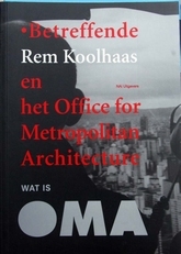 Wat is OMA,Betreffende Rem Koolhaas