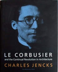 Le Corbusier,and the Continual Revolution in Architecture