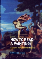 How to read a Painting,lessons from the Old Masters