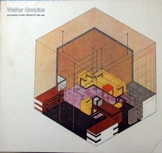 Walter Gropius ,buildings , plans , projects 1906-1969