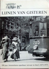 Lijnen van gisteren,100 jaar Amsterdams openbaar vervoer.