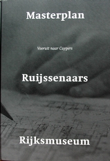 Masterplan,Ruijssenaars,Rijksmuseum,vooruit naar Cuypers.