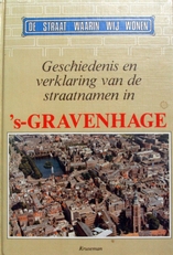 Geschiedenis en verklaring van straatnamen in 's-Gravenhage.