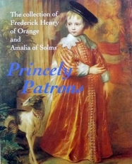 Princely Patrons. The collection  Frederick Henry of Orange.