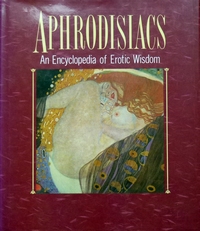 Aphrodisiacs, an Encyclopedia of Erotic Wisdom.N.b.	Aphrodis