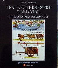 Trafico Terrestre y Red Vial en las Indias Espanolas.