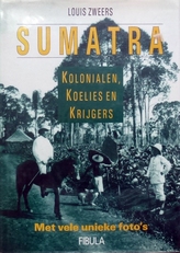 Sumatra, Kolonialen,Koelies en Krijgers.
