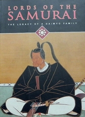 Lords of of a Samurai. Legasy of a daimyo Family.
