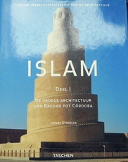 Islam. Deel 1. De vroege architectuur van Bagdad tot Cordoba