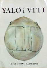 Yalo i Viti: Shades of Viti: A Fiji Museum Catalogue