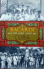 Bacardi and the long fight for Cuba,biography of a cause. 