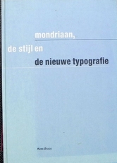 Mondriaan, De Stijl en de Nieuwe Typografie. 